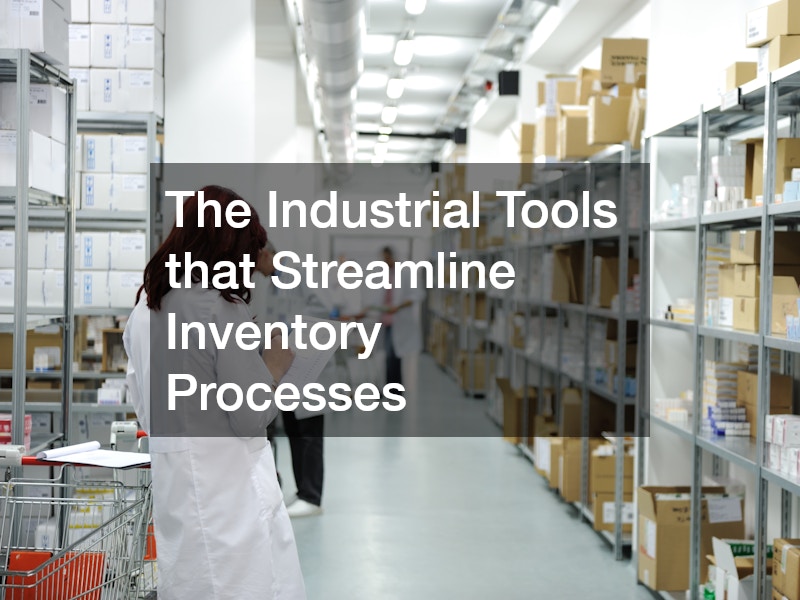 The Industrial Tools that Streamline Inventory Processes